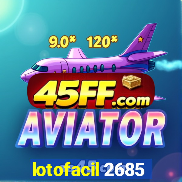 lotofacil 2685